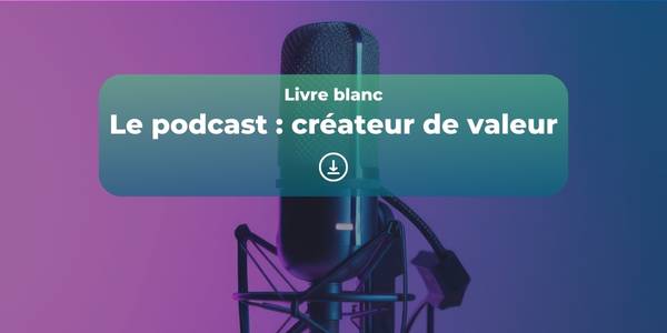 creer podcast de marque_livre blanc